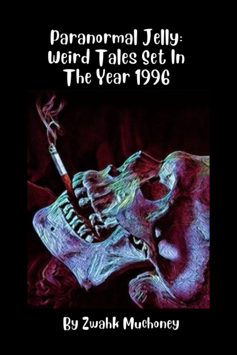 Paranormal Jelly: Weird Tales Set In The Year 1996 poster