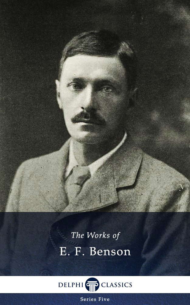Delphi Works of E. F. Benson (Illustrated) (Series Five Book 2) poster