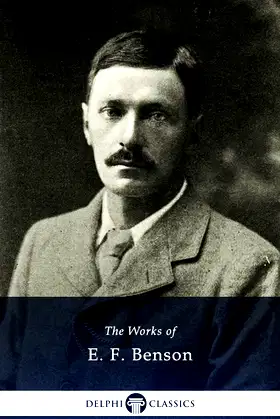 Delphi Works of E. F. Benson (Illustrated) (Series Five Book 2) poster