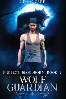 Project Bloodborn - Book 7: WOLF GUARDIAN: A werewolves and shifters novel. poster