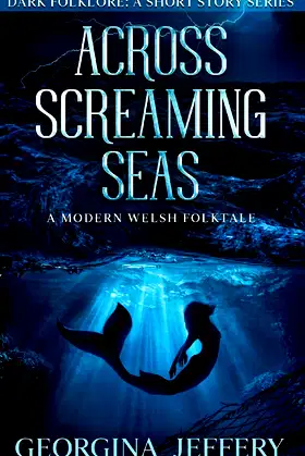 Across Screaming Seas: A Modern Welsh Folktale (Dark Folklore) poster