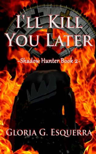 I'll Kill You Later: ~a Shadow Hunter novel~ poster