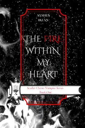 The Fire Within My Heart (Scarlet Cherie: Vampire Series) poster