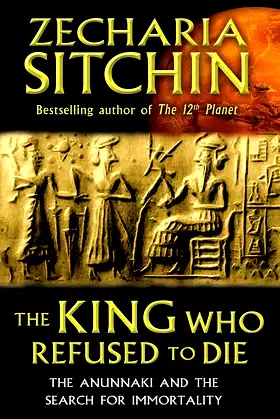 The King Who Refused to Die: The Anunnaki and the Search for Immortality poster