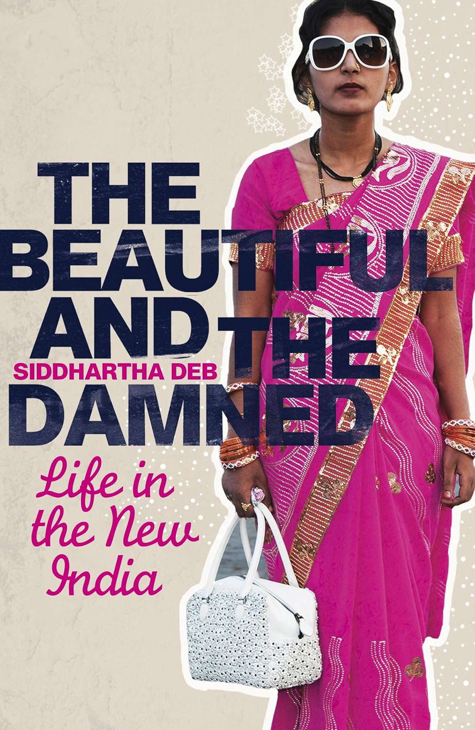 The Beautiful and the Damned: Life in the New India poster