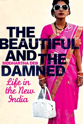 The Beautiful and the Damned: Life in the New India poster