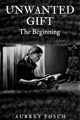 Unwanted Gift: The Beginning (Unwanted Gift the beginning Book 1) poster