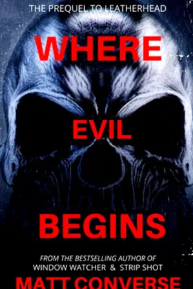 Where Evil Begins: The Prequel to Leather Head (Leather Head Series) poster