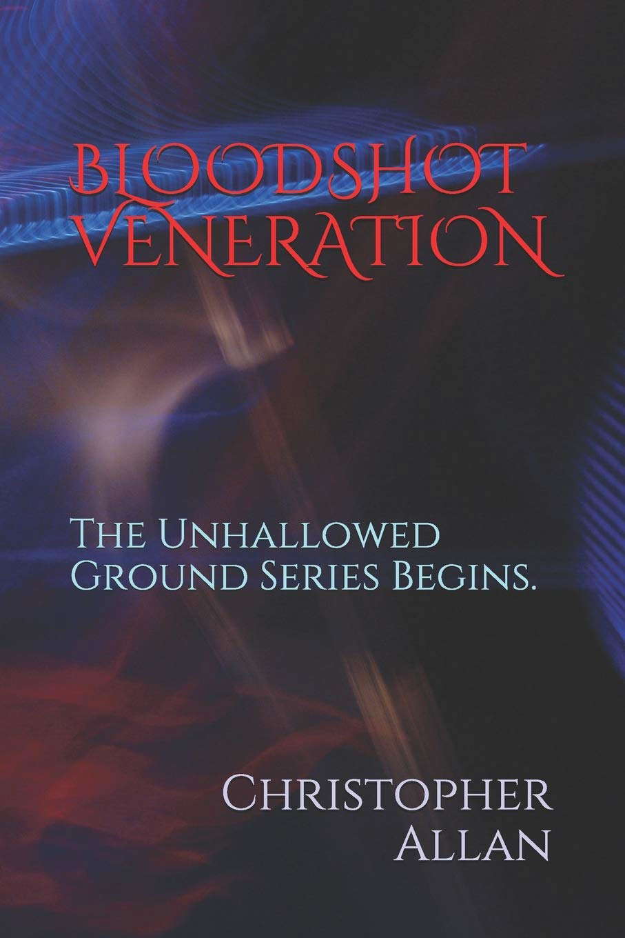 BLOODSHOT VENERATION: The Unhallowed Ground Series Begins. poster
