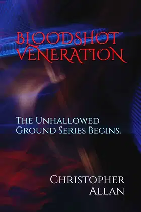 BLOODSHOT VENERATION: The Unhallowed Ground Series Begins. poster