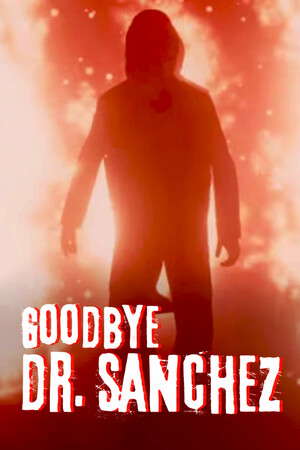 Goodbye Dr. Sanchez poster