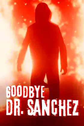 Goodbye Dr. Sanchez poster