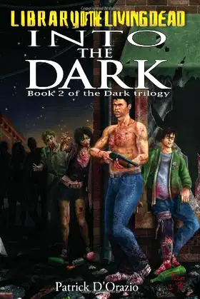 Into The Dark: Book 2 of a Zombie Trilogy (Dark Trilogy) poster