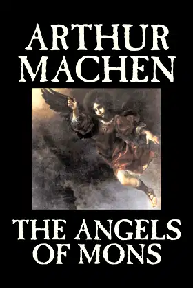 The Angels of Mons by Arthur Machen, Fiction, Fantasy, Classics, Horror poster