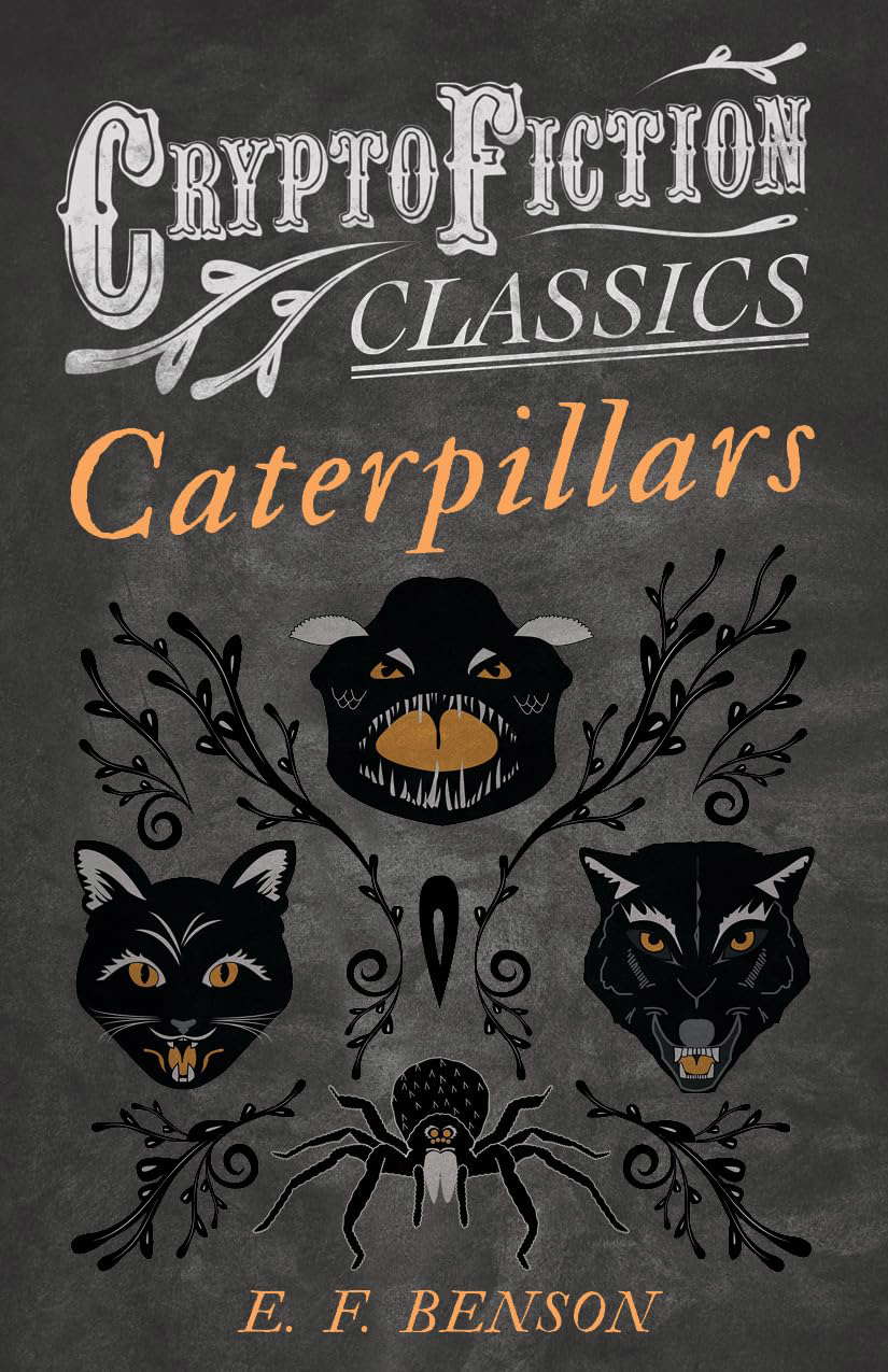 Caterpillars: (Cryptofiction Classics - Weird Tales of Strange Creatures) poster