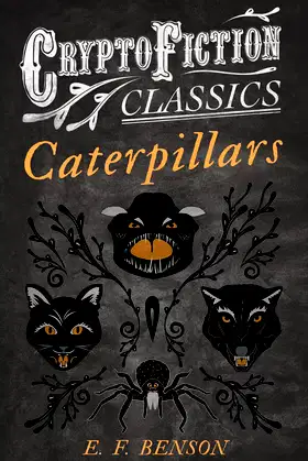 Caterpillars: (Cryptofiction Classics - Weird Tales of Strange Creatures) poster