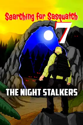 Searching For Sasquatch 7: The Night Stalkers poster