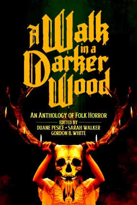 A Walk in a Darker Wood: An Anthology of Folk Horror poster