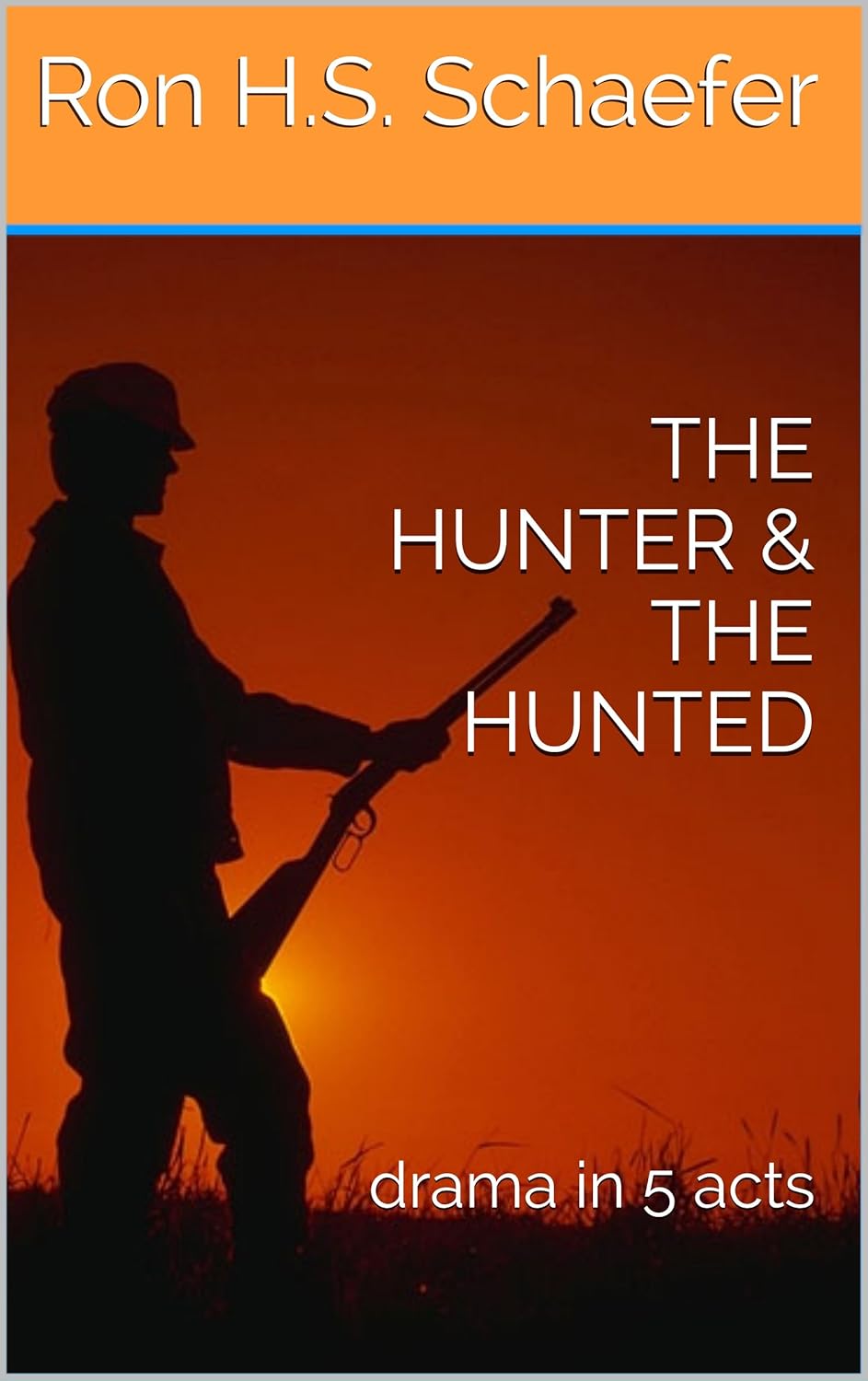 THE HUNTER & THE HUNTED: drama in 5 acts poster
