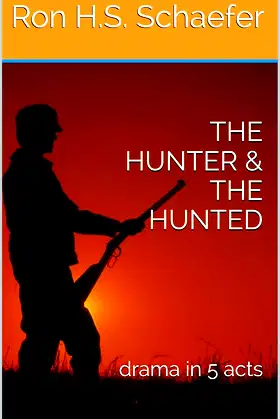 THE HUNTER & THE HUNTED: drama in 5 acts poster