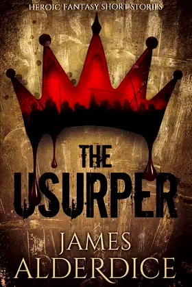 THE USURPER: Heroic Fantasy Short Stories (THE BRUTAL SWORD SAGA) poster