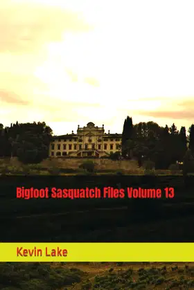 Bigfoot Sasquatch Files Volume 13 poster