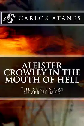 Aleister Crowley in the Mouth of Hell: The screenplay never filmed poster