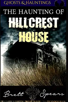 The Haunting of Hillcrest House: Ghosts and Hauntings poster