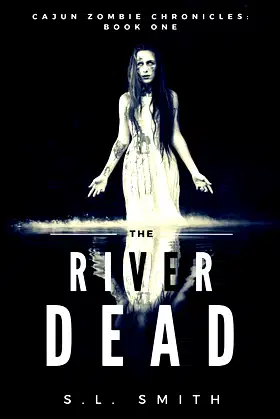 Cajun Zombie Chronicles, Book One: The River Dead poster