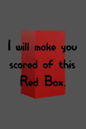 I will make you scared of this Red Box. poster