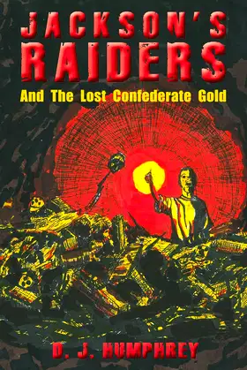 Jackson's Raiders And The Lost Confederate Gold poster