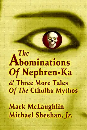The Abominations Of Nephren-Ka & Three More Tales Of The Cthulhu Mythos poster