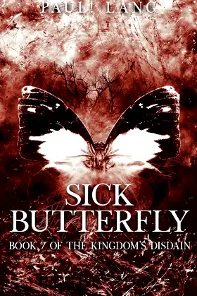 Sick Butterfly: Book 7 of The Kingdom's Disdain poster