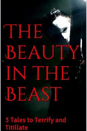 The Beauty in the Beast: 3 Tales to Terrify and Titillate poster