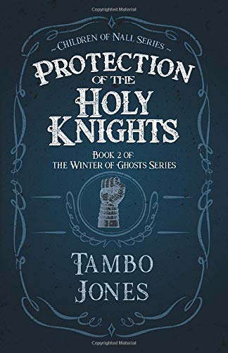 Protection of the Holy Knights: Book 2 of The Winter of Ghosts poster