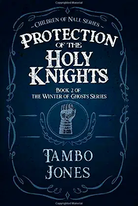 Protection of the Holy Knights: Book 2 of The Winter of Ghosts poster