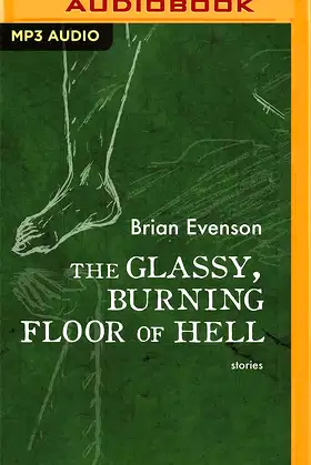 The Glassy, Burning Floor of Hell: Stories poster