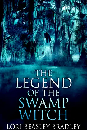 The Legend Of The Swamp Witch (Black Bayou Witch Tales) poster