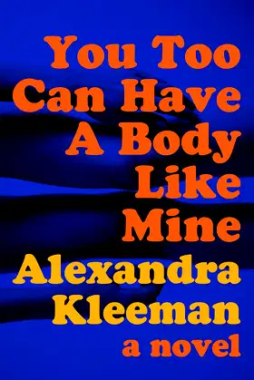 You Too Can Have a Body Like Mine: A Novel poster