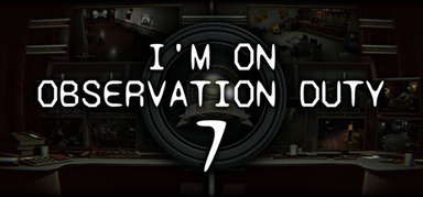 I'm on Observation Duty 7 capsule