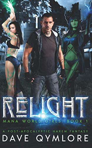Relight: A Post-Apocalyptic Harem Fantasy (Mana Earth Girls) poster