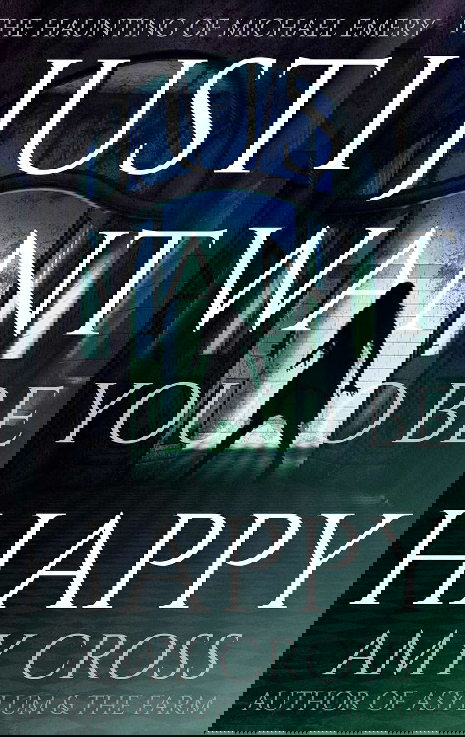 I Just Want You To Be Happy: The Haunting of Michael Emery poster