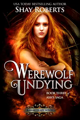 Werewolf Undying: A Heartblaze Novel (Ash's Saga #3) poster