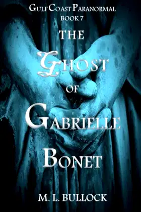 The Ghost of Gabrielle Bonet (Gulf Coast Paranormal) poster