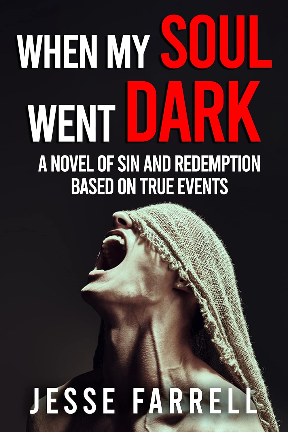 When My Soul Went Dark : A Novel Of Sin And Redemption Based On True Events poster
