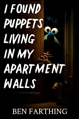 I Found Puppets Living In My Apartment Walls (I Found Horror) poster