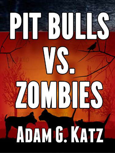 Pit Bulls Vs. Zombies (Prologue To A Zombie Apocalypse Book 1) poster