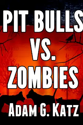 Pit Bulls Vs. Zombies (Prologue To A Zombie Apocalypse Book 1) poster