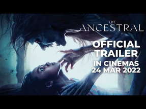 THE ANCESTRAL (Official Trailer) - In Cinemas 24 MAR 2022 poster