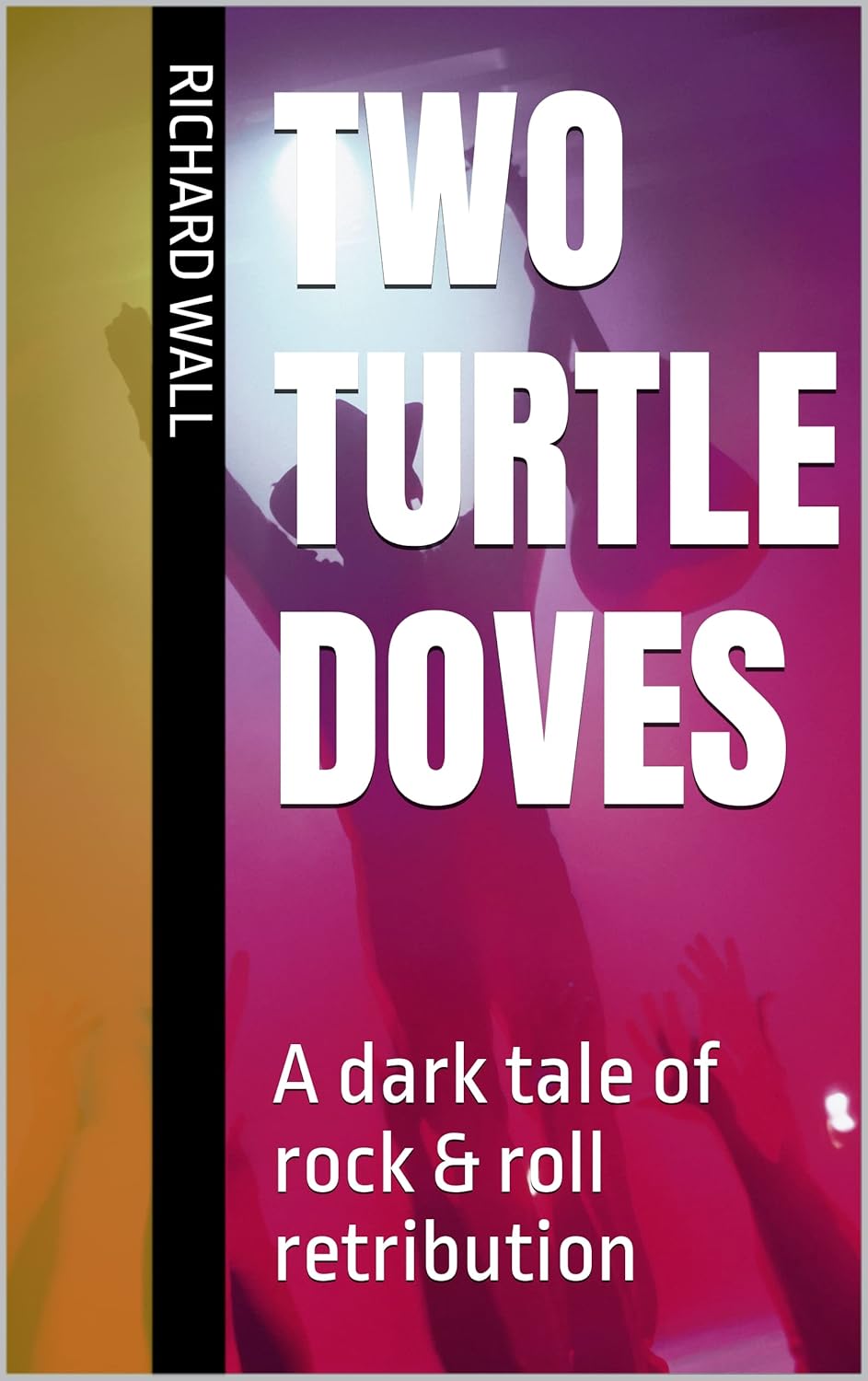 Two Turtle Doves: A dark tale of rock & roll retribution poster